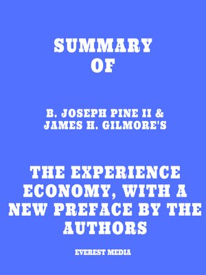 cover image of Summary of B. Joseph Pine II & James H. Gilmore's the Experience Economy, With a New Preface by the Authors